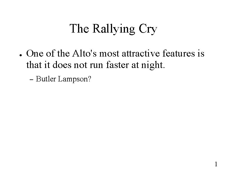 The Rallying Cry ● One of the Alto's most attractive features is that it