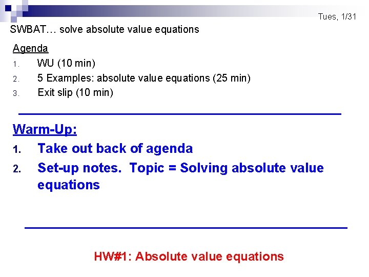  Tues, 1/31 SWBAT… solve absolute value equations Agenda 1. WU (10 min) 2.