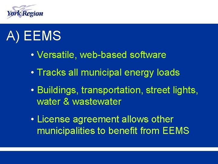 A) EEMS • Versatile, web-based software • Tracks all municipal energy loads • Buildings,