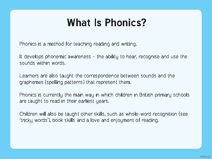 What Is Phonics? Phonics is a method for teaching reading and writing. It develops