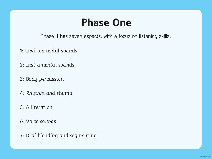 Phase One Phase 1 has seven aspects, with a focus on listening skills. 1: