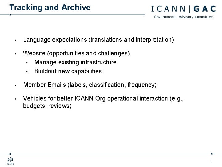 Tracking and Archive • Language expectations (translations and interpretation) • Website (opportunities and challenges)
