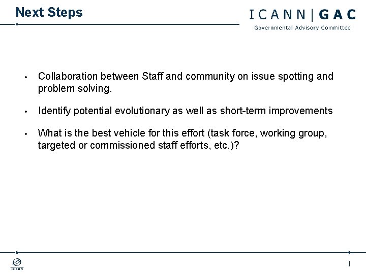 Next Steps • Collaboration between Staff and community on issue spotting and problem solving.