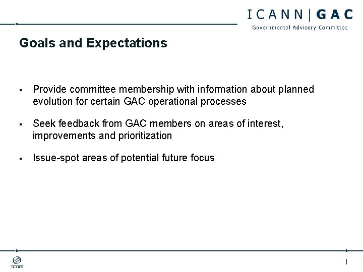 Goals and Expectations § Provide committee membership with information about planned evolution for certain