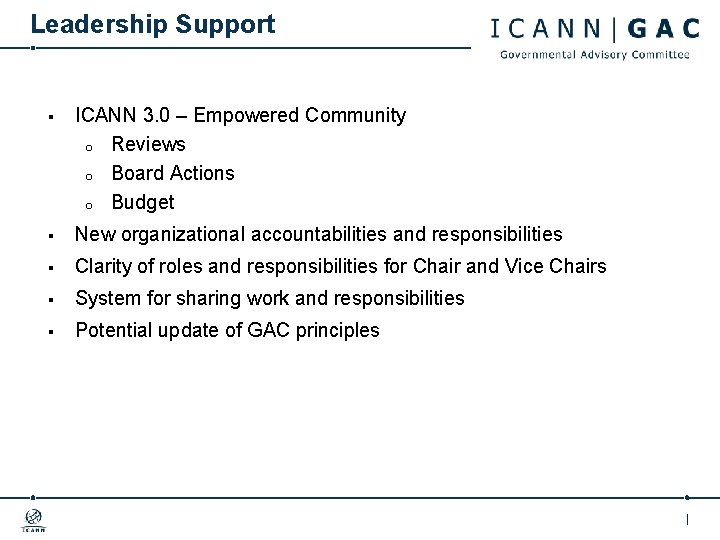 Leadership Support § ICANN 3. 0 – Empowered Community o Reviews o Board Actions