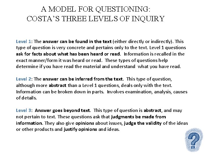 A MODEL FOR QUESTIONING: COSTA’S THREE LEVELS OF INQUIRY Level 1: The answer can