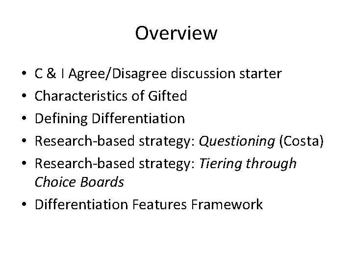 Overview C & I Agree/Disagree discussion starter Characteristics of Gifted Defining Differentiation Research-based strategy: