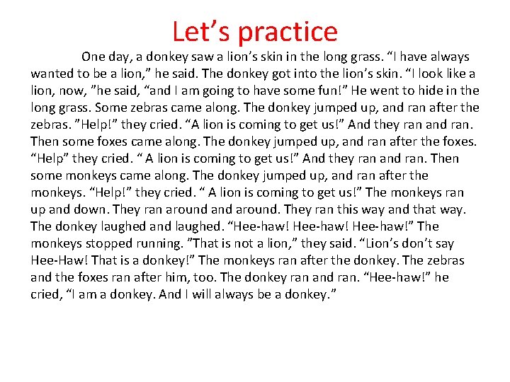 Let’s practice One day, a donkey saw a lion’s skin in the long grass.
