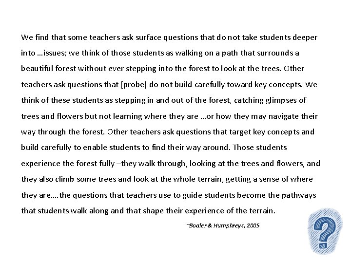 We find that some teachers ask surface questions that do not take students deeper