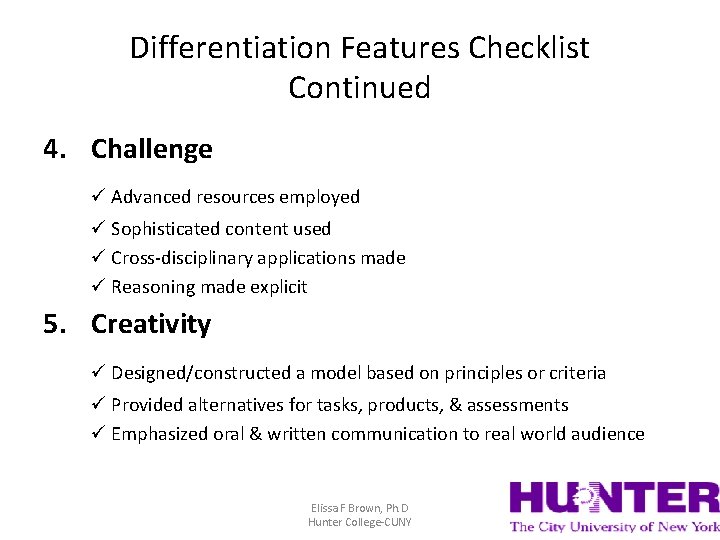 Differentiation Features Checklist Continued 4. Challenge Advanced resources employed Sophisticated content used Cross-disciplinary applications