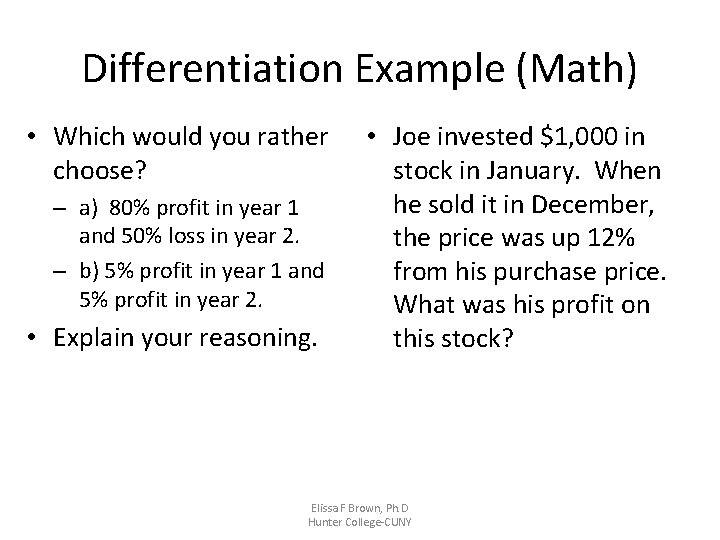 Differentiation Example (Math) • Which would you rather choose? – a) 80% profit in