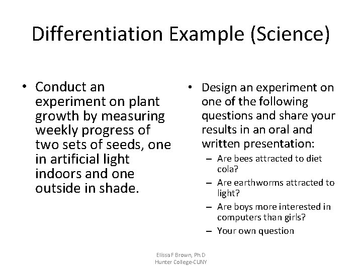 Differentiation Example (Science) • Conduct an experiment on plant growth by measuring weekly progress