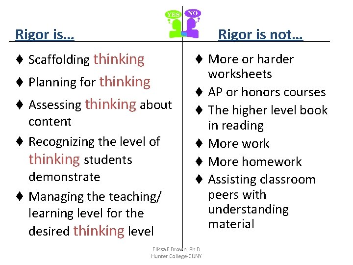 Rigor is… Rigor is not… t Scaffolding thinking t More or harder t Planning