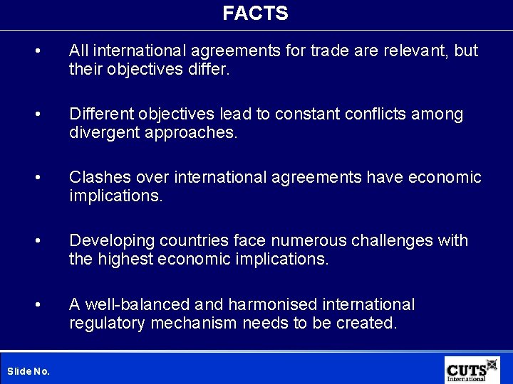 FACTS • All international agreements for trade are relevant, but their objectives differ. •