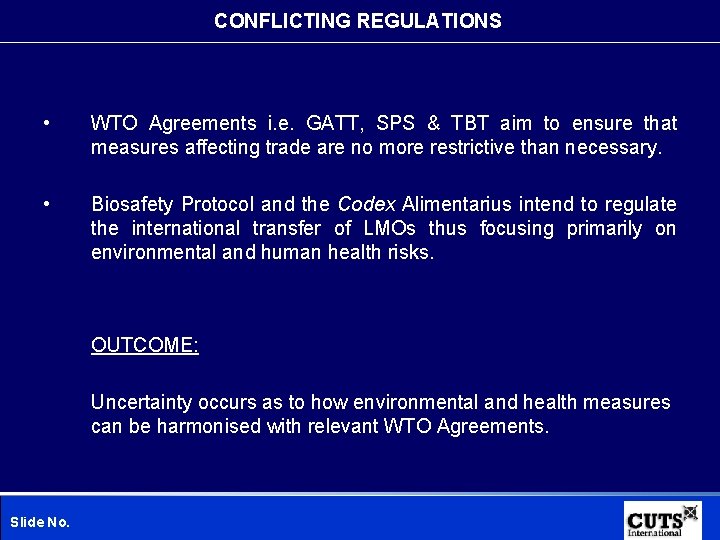 CONFLICTING REGULATIONS • • WTO Agreements i. e. GATT, SPS & TBT aim to