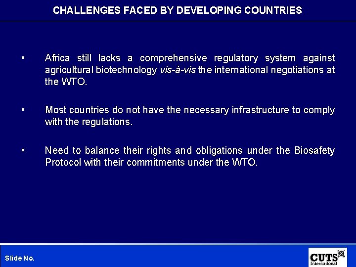CHALLENGES FACED BY DEVELOPING COUNTRIES • Africa still lacks a comprehensive regulatory system against