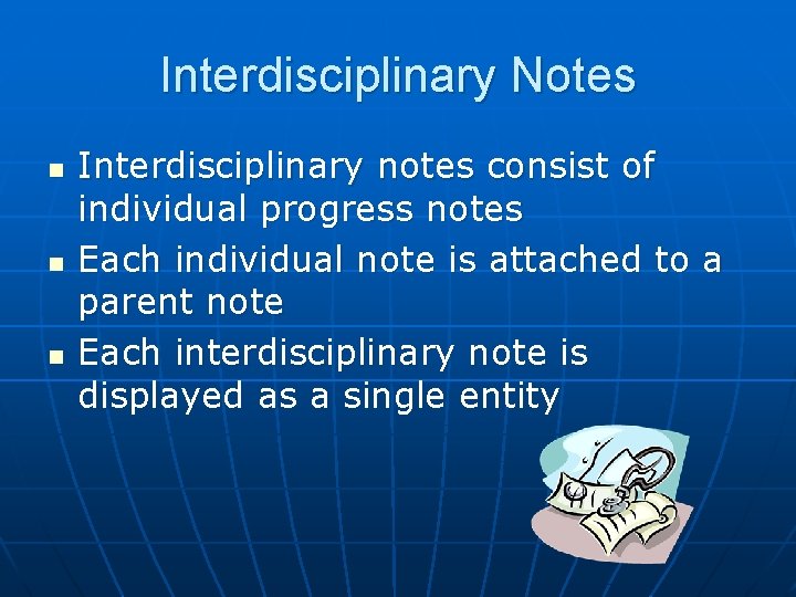 Interdisciplinary Notes n n n Interdisciplinary notes consist of individual progress notes Each individual