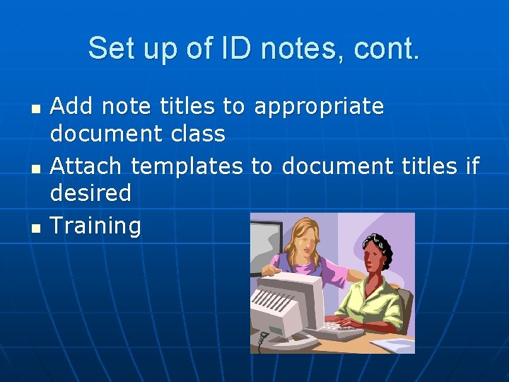 Set up of ID notes, cont. n n n Add note titles to appropriate
