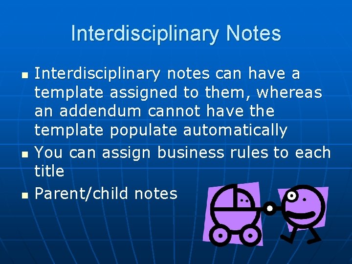 Interdisciplinary Notes n n n Interdisciplinary notes can have a template assigned to them,