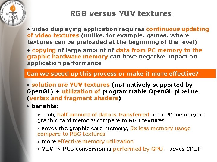 RGB versus YUV textures • video displaying application requires continuous updating of video textures