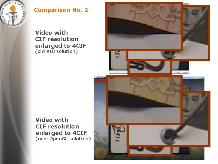 Comparison No. 2 Video with CIF resolution enlarged to 4 CIF (old VIC solution)