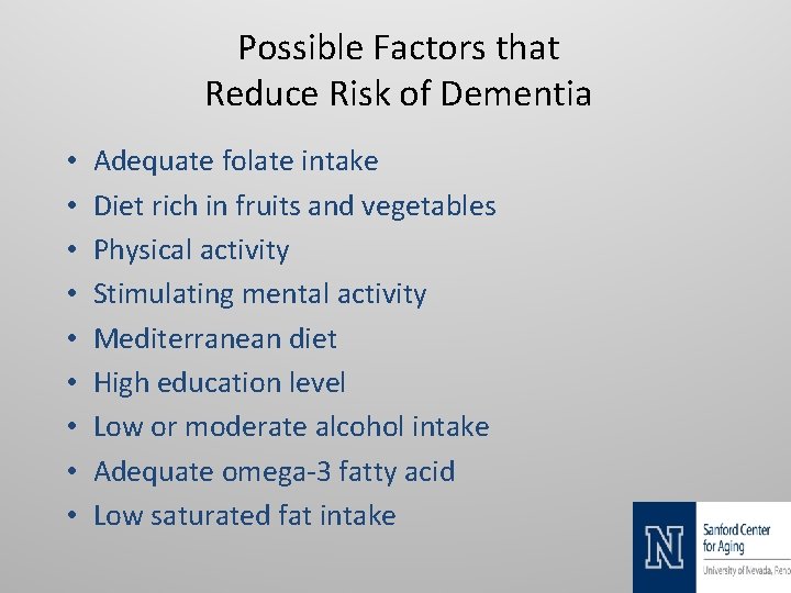 Possible Factors that Reduce Risk of Dementia • • • Adequate folate intake Diet