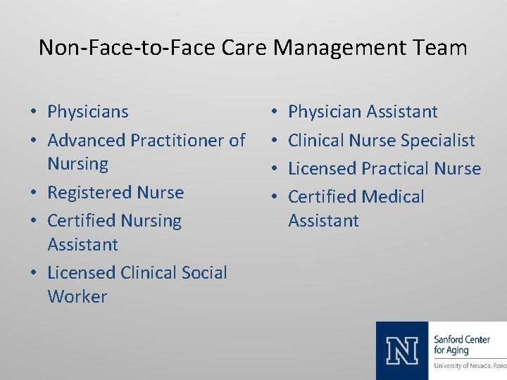Non-Face-to-Face Care Management Team • Physicians • Advanced Practitioner of Nursing • Registered Nurse
