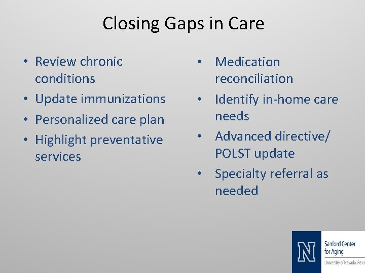 Closing Gaps in Care • Review chronic conditions • Update immunizations • Personalized care