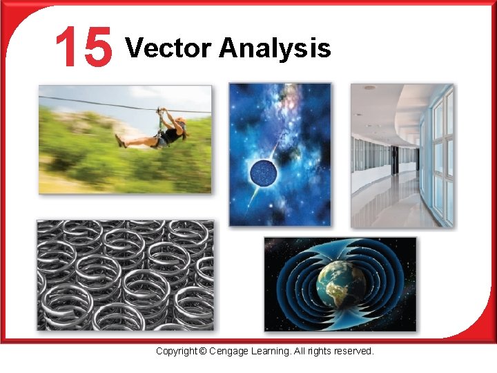 15 P Vector Analysis Copyright © Cengage Learning. All rights reserved. 15 P Vector Analysis Copyright © Cengage Learning. All rights reserved.