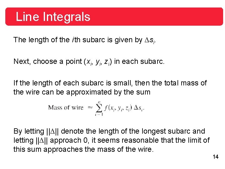 Line Integrals The length of the i th subarc is given by ∆si. Next, Line Integrals The length of the i th subarc is given by ∆si. Next,