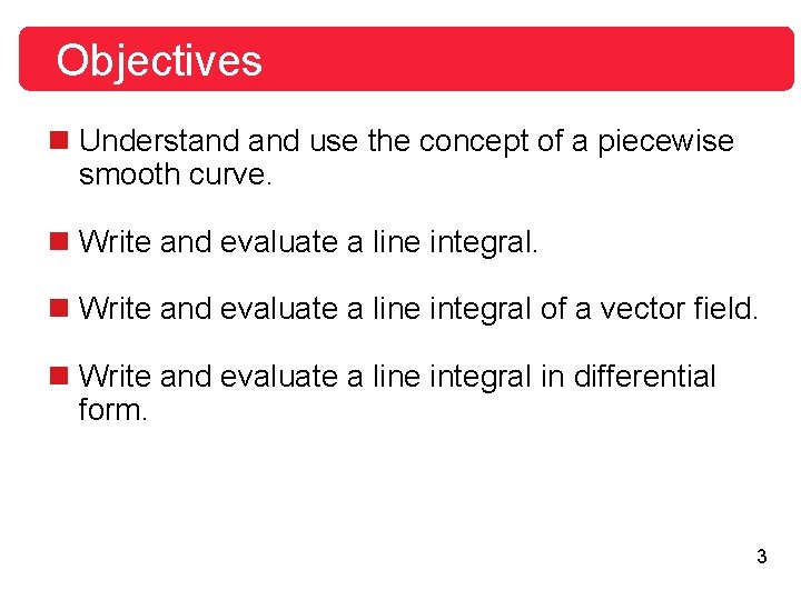 Objectives n Understand use the concept of a piecewise smooth curve. n Write and Objectives n Understand use the concept of a piecewise smooth curve. n Write and