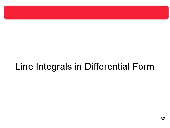 Line Integrals in Differential Form 32 Line Integrals in Differential Form 32