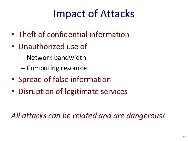 Impact of Attacks • Theft of confidential information • Unauthorized use of – Network