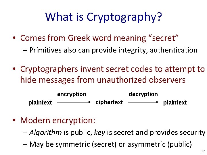 What is Cryptography? • Comes from Greek word meaning “secret” – Primitives also can