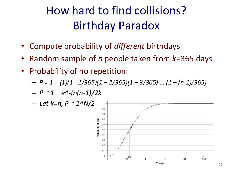 How hard to find collisions? Birthday Paradox • Compute probability of different birthdays •