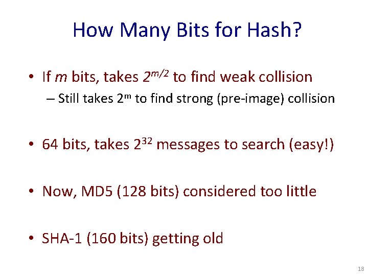 How Many Bits for Hash? • If m bits, takes 2 m/2 to find