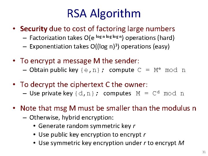 RSA Algorithm • Security due to cost of factoring large numbers – Factorization takes