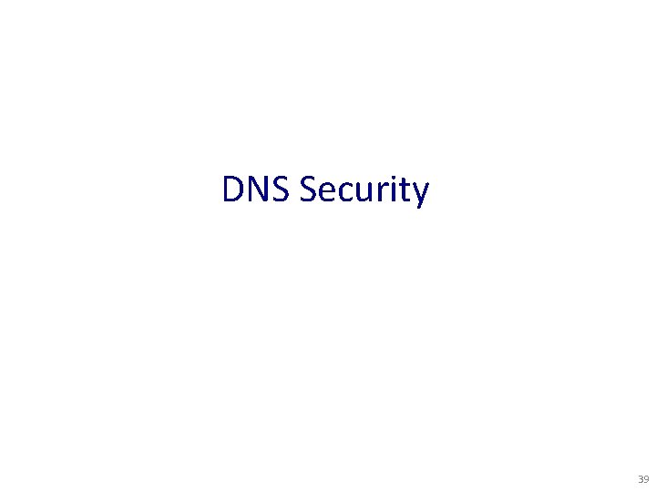 DNS Security 39 