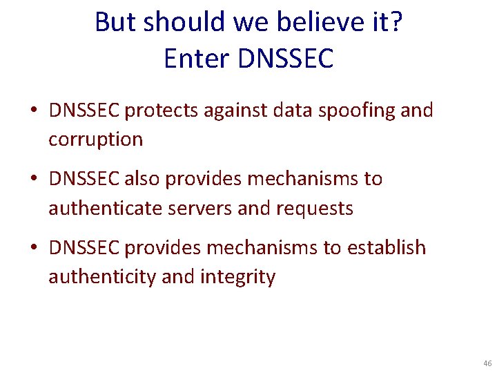 But should we believe it? Enter DNSSEC • DNSSEC protects against data spoofing and