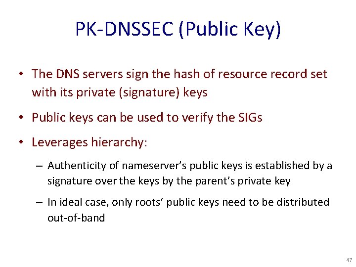 PK-DNSSEC (Public Key) • The DNS servers sign the hash of resource record set