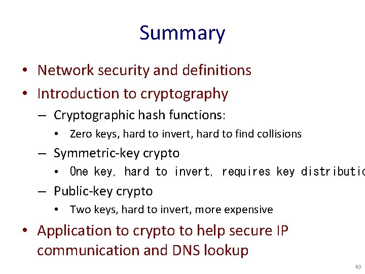 Summary • Network security and definitions • Introduction to cryptography – Cryptographic hash functions: