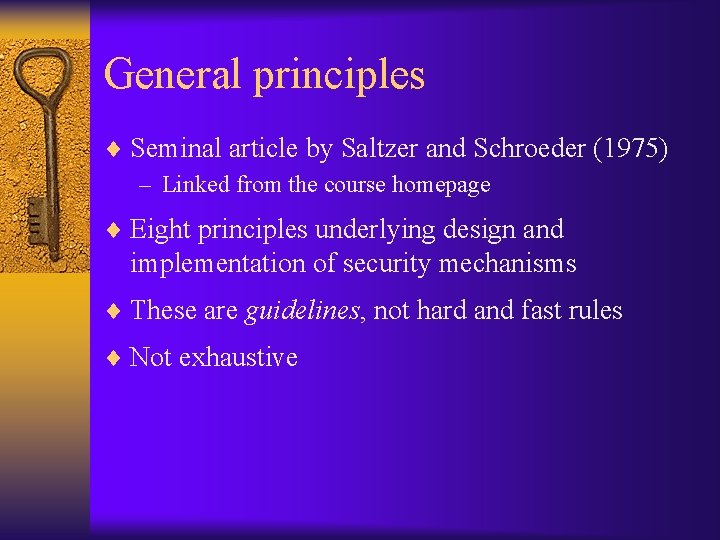General principles ¨ Seminal article by Saltzer and Schroeder (1975) – Linked from the