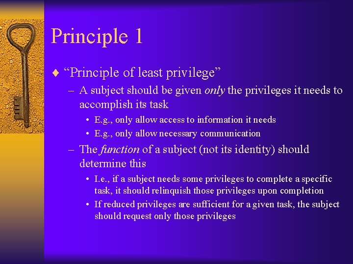 Principle 1 ¨ “Principle of least privilege” – A subject should be given only