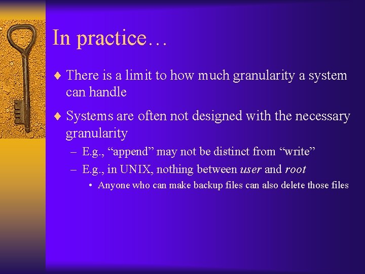 In practice… ¨ There is a limit to how much granularity a system can