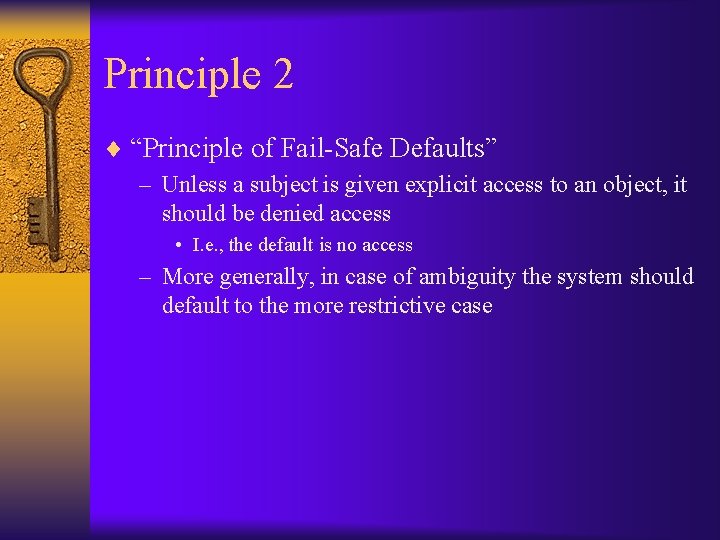 Principle 2 ¨ “Principle of Fail-Safe Defaults” – Unless a subject is given explicit