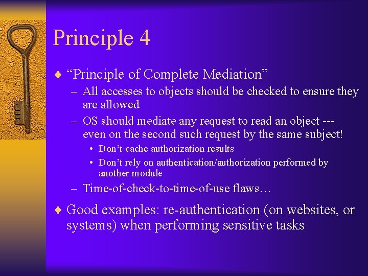 Principle 4 ¨ “Principle of Complete Mediation” – All accesses to objects should be