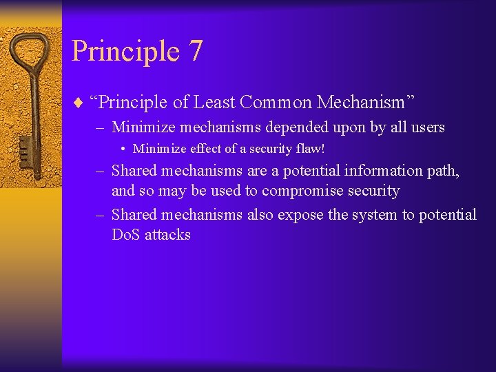 Principle 7 ¨ “Principle of Least Common Mechanism” – Minimize mechanisms depended upon by