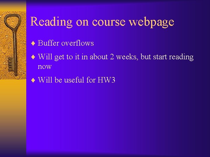 Reading on course webpage ¨ Buffer overflows ¨ Will get to it in about