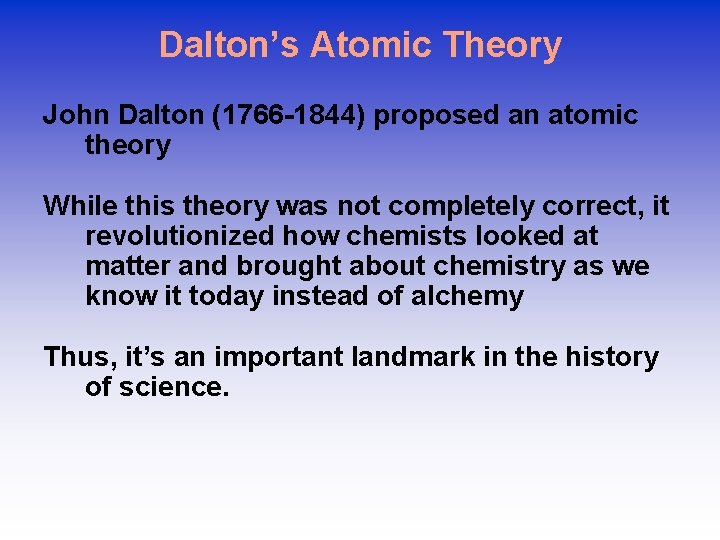 Dalton’s Atomic Theory John Dalton (1766 -1844) proposed an atomic theory While this theory