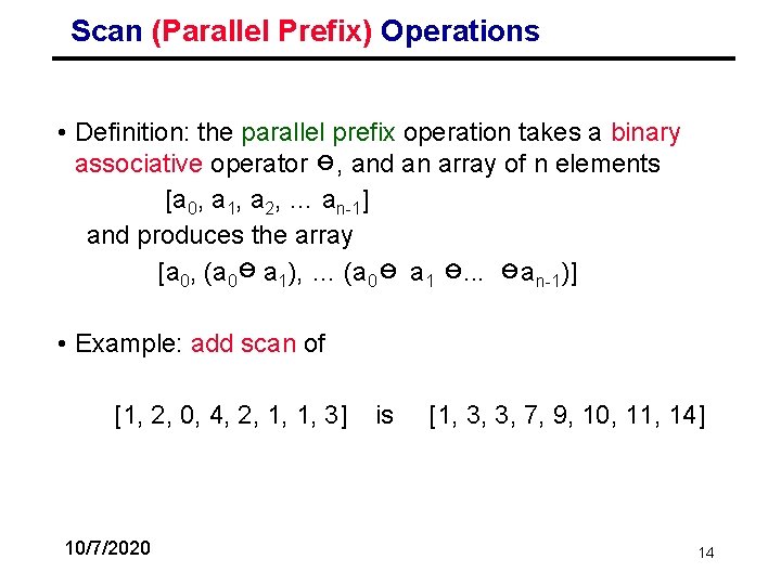 Scan (Parallel Prefix) Operations • Definition: the parallel prefix operation takes a binary associative